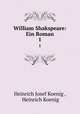 William Shakspeare: Ein Roman. 1, Heinrich Josef Koenig , Heinrich Koenig 