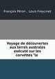 Voyage de dcouvertes aux terres australes excut sur les corvettes "le ., Francois Peron 