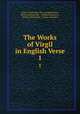 The Works of Virgil in English Verse. 1, Virgil, Christopher Pitt, Joseph Warton , Edward Holdsworth , William Warburton , William Whitehead , Francis Atterbury 