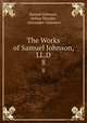 The Works of Samuel Johnson, LL.D. 8, Samuel Johnson , Arthur Murphy , Alexander Chalmers 