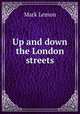 Up and down the London streets, Mark Lemon 