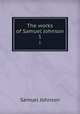The works of Samuel Johnson. 1, Samuel Johnson 