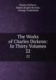 The Works of Charles Dickens: In Thirty Volumes. 22, Charles Dickens , Hablot Knight Browne , George Cruikshank 
