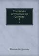 The Works of Thomas De Quincey. 8, Thomas de Quincey 