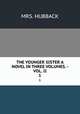 THE YOUNGER SISTER A NOVEL IN THREE VOLUMES. - VOL. II. 1, Mrs. Hubback 