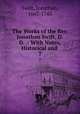 The Works of the Rev. Jonathan Swift, D.D. .: With Notes, Historical and .. 7, Swift, Jonathan, 1667-1745 