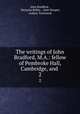 The writings of John Bradford, M.A.: fellow of Pembroke Hall, Cambridge, and .. 2, John Bradford , Nicholas Ridley , John Hooper, Aubrey Townsend 