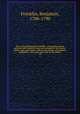 The works of Benjamin Franklin : containing several political and historical tracts not included in any former edition and many letters official and private, not hitherto published : with notes and a life of the author. 10, Franklin, Benjamin, 1706-1790 
