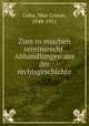 Zum ro?mischen vereinsrecht. Abhandlungen aus der rechtsgeschichte, Cohn, Max Conrat, 1848-1911 