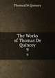 The Works of Thomas De Quincey. 9, Thomas de Quincey 