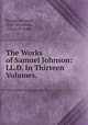 The Works of Samuel Johnson: LL.D. In Thirteen Volumes. ., Samuel Johnson, John Stockdale, Virtus in ardua 