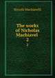 The works of Nicholas Machiavel . 2, Machiavelli Niccolo 