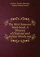 The West Somerset Word-book: A Glossary of Dialectal and Archaic Words and ., Frederic Thomas Elworthy, English Dialect Society 
