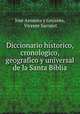 Diccionario historico, cronologico, geografico y universal de la Santa Biblia., Jose Armesto y Goyanes 