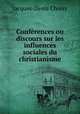 Conferences ou discours sur les influences sociales du christianisme, Jacques-Denis Choisy 