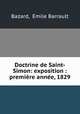 Doctrine de Saint-Simon: exposition : premiere annee, 1829, Bazard, Emile Barrault 