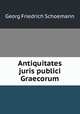 Antiquitates juris publici Graecorum, Georg Friedrich Schoemann 