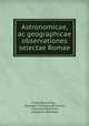 Astronomicae, ac geographicae observationes selectae Romae, Franc Blanchinus 