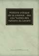Histoire critique de la creance & des cou?tumes des nations du Levant, Simon, Richard, 1638-1712,Pre-1801 Imprint Collection (Library of Congress) DLC 