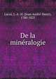 De la mine?ralogie, Jean-Andre?-Henri Lucas 