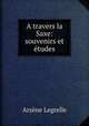 A travers la Saxe: souvenirs et etudes, Arsene Legrelle 