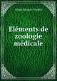 Elements de zoologie medicale, Alfred Moquin-Tandon 