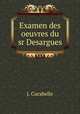 Examen des oeuvres du sr Desargues, J. Curabelle 