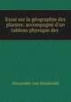 Essai sur la geographie des plantes: accompagne d