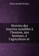 Histoire des insectes nuisibles a l