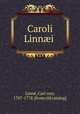 Caroli Linn?i, Carl von Linne 