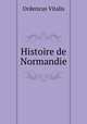 Histoire de Normandie, Ordericus Vitalis 