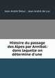 Histoire du passage des Alpes par Annibal: dans laquelle on determine d