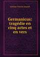Germanicus: tragedie en cinq actes et en vers, Antoine-Vincent Arnault 