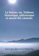 La Suisse; ou, Tableau historique, pittoresque et moral des cantons ., Georges Bernard Depping 