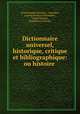 Dictionnaire universel, historique, critique et bibliographique: ou histoire ., Louis Mayeul Chaudon 