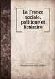 La France sociale, politique et litteraire, Henry Bulwer Lytton , Henry Lytton Bulwer Dalling and Bulwer 