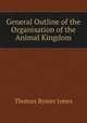 General Outline of the Organisation of the Animal Kingdom, Thomas Rymer Jones 