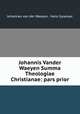 Johannis Vander Waeyen Summa Theologiae Christianae: pars prior, Johannes van der Waeyen, Hans Gyselaar 