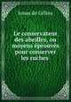 Le conservateur des abeilles, ou moyens eprouves pour conserver les ruches ., Jonas de Gelieu 
