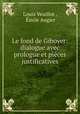 Le fond de Giboyer: dialogue avec prologue et pieces justificatives, Louis Veuillot 