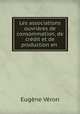 Les associations ouvrieres de consommation, de credit et de production en ., Eugene Veron 