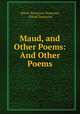 Maud, and Other Poems: And Other Poems, Alfred Tennyson Tennyson, Alfred Tennyson 