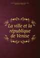 La ville et la republique de Venise, Alexandre Toussaint de Limojon De Saint -Didier, Daniel Elzevier, relieur Lortic 