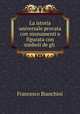 La istoria universale provata con monumenti e figurata con simboli de gli ., Francesco Bianchini 