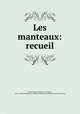 Les manteaux: recueil, Anne-Claude Philippe de T. Caylus 