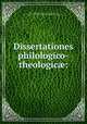 Dissertationes philologico-theologic?:, Buxtorf, Johann, 1599-1664,Abravanel, Isaac, 1437-1508,Pre-1801 Imprint Collection (Library of Congress) DLC 