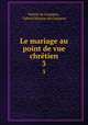 Le mariage au point de vue chrtien. 3, Valerie de Gasparin 