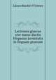Lectiones graecae sive manu-ductio Hispanae juventutis in linguam graecam, Lazaro Bardon Y Gomez 