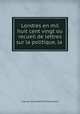 Londres en mil huit cent vingt ou recueil de lettres sur la politique, la ., Auguste-Jean-Baptiste Defauconpret 