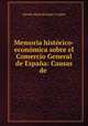 Memoria historico-economica sobre el Comercio General de Espana: Causas de ., Nicolas Maria Bremon Y Lopez 